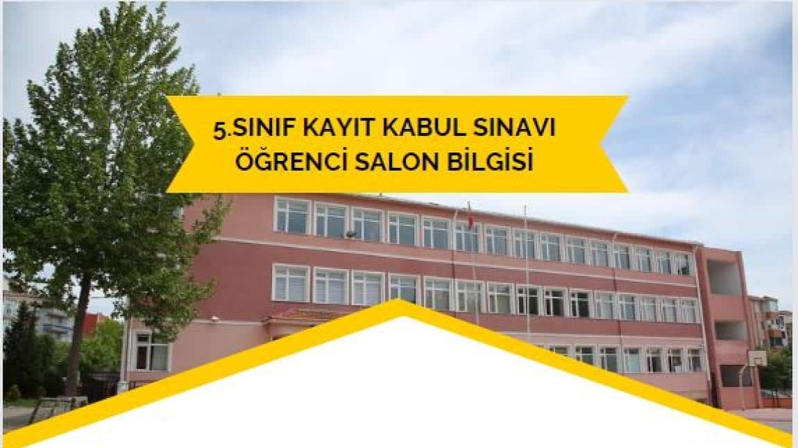 5.SINIF KAYIT KABUL SINAVI ÖĞRENCİ SALON BİLGİSİ